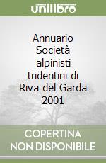 Annuario Società alpinisti tridentini di Riva del Garda 2001 libro