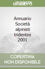 Annuario Società alpinisti tridentini 2001 libro