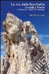 La via delle Bocchette. Dolomiti di Brenta-The Dolomites. Unesco world heritage. Con carta escursionistica 1:25.000. Ediz. bilingue libro