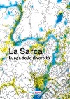 La Sarca. Luogo delle diversità libro