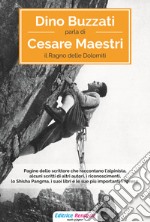 Dino Buzzati parla di Cesare Maestri. Il ragno delle dolomiti libro