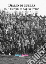 Diario di guerra dal Cadria e dallo Stivo del primo tenente dei Kaiserjäger Felix Wilhelm Hecht von Eleda libro