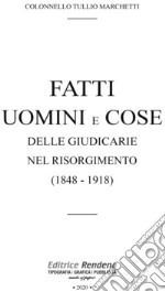 Fatti uomini e cose delle giudicarie nel Risorgimento (1848-1918). Ediz. limitata libro