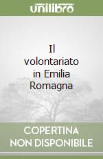 Il volontariato in Emilia Romagna libro