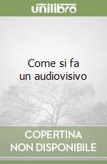 Come si fa un audiovisivo