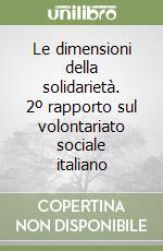 Le dimensioni della solidarietà. 2º rapporto sul volontariato sociale italiano libro