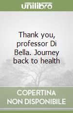 Thank you, professor Di Bella. Journey back to health libro