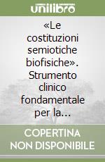 «Le costituzioni semiotiche biofisiche». Strumento clinico fondamentale per la prevenzione primaria e la definizione della Single Patient Based Medicine