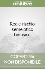 Reale rischio semeiotico biofisico