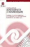 Soddisfatti o rimborsati. Dai principi base del marketing alla progettazione, organizzazione e gestione di un ipermercato libro