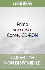 Primo soccorso. Come. CD-ROM libro