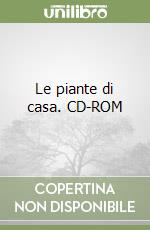 Le piante di casa. CD-ROM libro