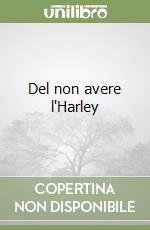 Del non avere l'Harley