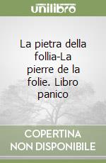 La pietra della follia-La pierre de la folie. Libro panico libro