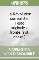 La Révolution surréaliste. Testo originale a fronte (rist. anast.) libro