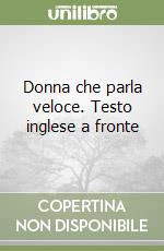 Donna che parla veloce. Testo inglese a fronte