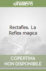 Rectaflex. La Reflex magica