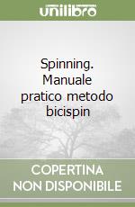 Spinning. Manuale pratico metodo bicispin libro