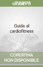 Guida al cardiofitness libro