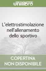 L'elettrostimolazione nell'allenamento dello sportivo libro