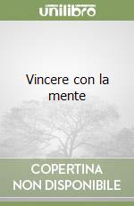 Vincere con la mente libro