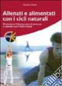 Allenati e alimentati con i cicli naturali. Rivoluziona l'allenamento di potenza e velocità con il ciclo Cianti libro