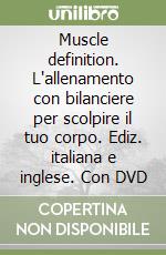 Muscle definition. L'allenamento con bilanciere per scolpire il tuo corpo. Ediz. italiana e inglese. Con DVD