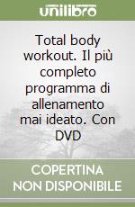 Total body workout. Il più completo programma di allenamento mai ideato. Con DVD libro