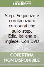 Step. Sequenze e combinazioni coreografiche sullo step. Ediz. italiana e inglese. Con DVD