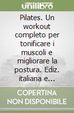 Pilates. Un workout completo per tonificare i muscoli e migliorare la postura. Ediz. italiana e inglese. Con DVD libro