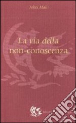 La via della non conoscenza libro