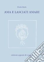 Ama e lasciati amare libro