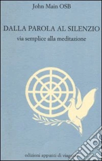 Dalla parola al silenzio. Via semplice alla meditazione libro