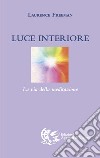 Luce interiore. La via della meditazione libro