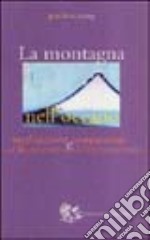 La montagna nell'oceano. Meditazione e compassione nel buddismo e nel cristianesimo libro