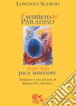 Il sentiero del paradiso. Della pace interiore libro