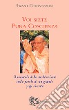 Voi siete pura coscienza. Il miracolo della meditazione nelle parole di un grande yogi vivente libro di Chidananda Swami