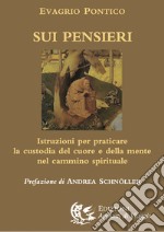 Sui pensieri. Istruzioni per praticare la custodia del cuore e della mente nel cammino spirituale libro