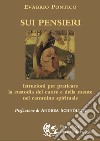 Sui pensieri. Istruzioni per praticare la custodia del cuore e della mente nel cammino spirituale libro di Evagrio Pontico