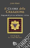 Il cuore della creazione. Insegnamenti per una meditazione cristiana libro