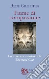 Fiume di compassione. Un commento cristiano alla «Bhagavad Gita» libro