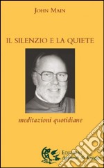 Il silenzio e la quiete. Meditazioni quotidiane libro