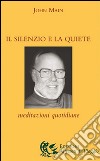 Il silenzio e la quiete. Meditazioni quotidiane libro