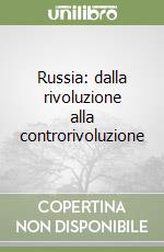 Russia: dalla rivoluzione alla controrivoluzione libro