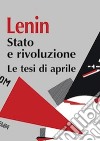 Stato e rivoluzione. Le tesi di aprile libro di Lenin