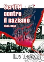 Scritti contro il nazismo 1930-1933 libro