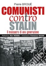 Comunisti contro Stalin. Il massacro di una generazione libro