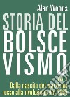 Storia del bolscevismo. Vol. 1: Dalla nascita del marxismo russo alla rivoluzione del 1905 libro di Woods Alan Bellotti C. (cur.)