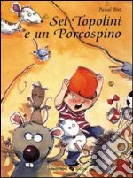 Sei topolini e un porcospino libro