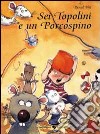 Sei topolini e un porcospino libro di Biet Pascal